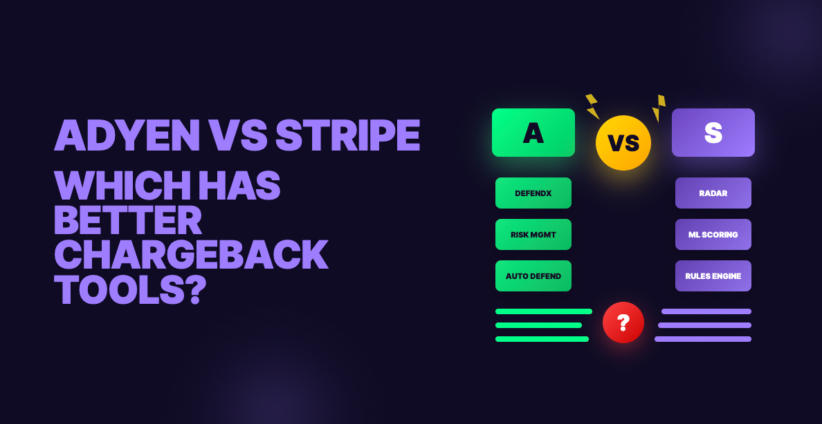 Adyen vs Stripe: Which Has Better Chargeback Tools?