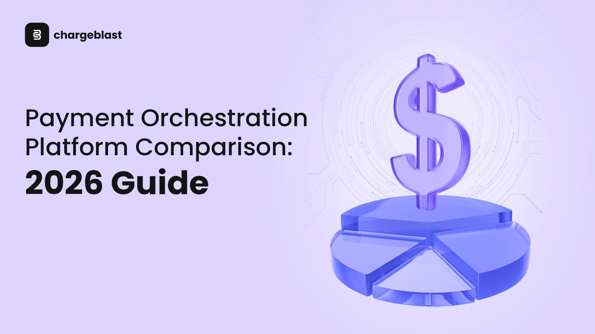 Payment Orchestration Platform Comparison: 2026 Guide