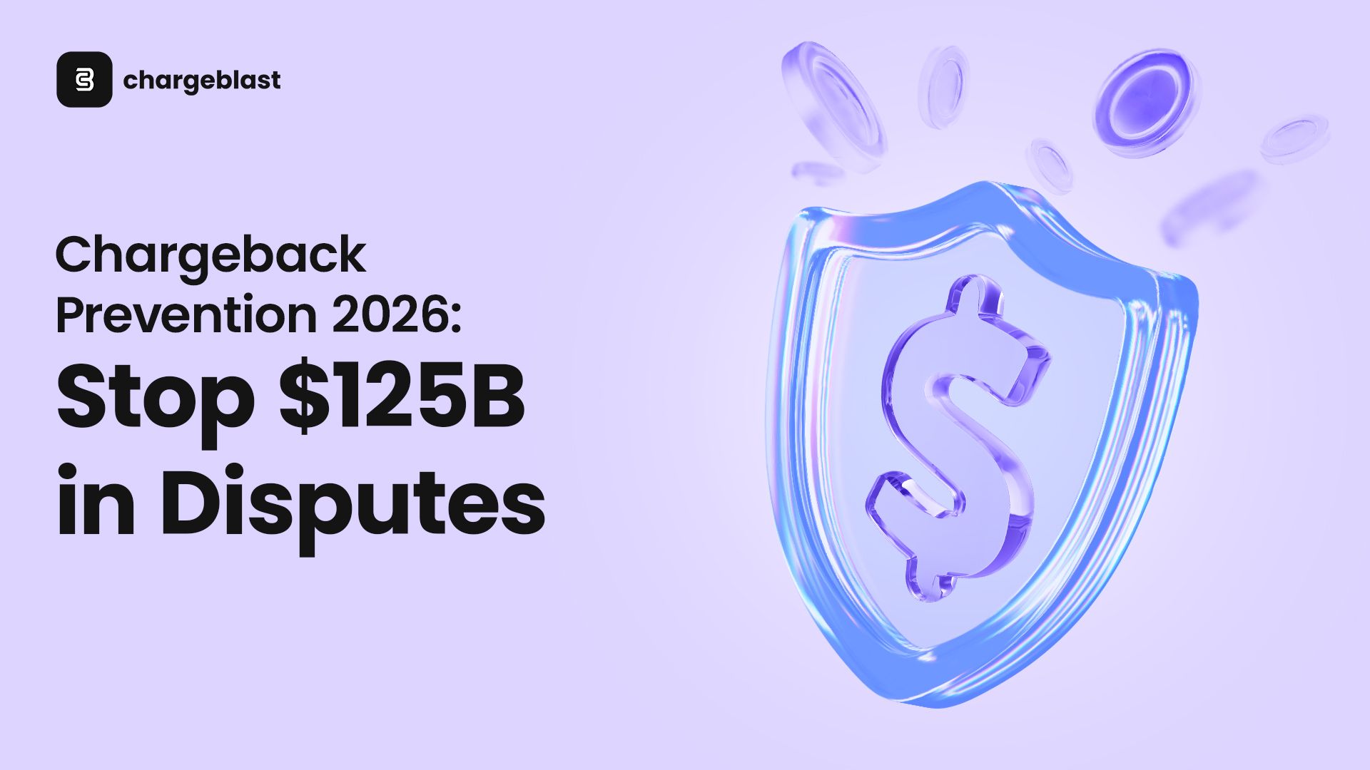 Chargeback Prevention 2026: Stop $125B in Disputes
