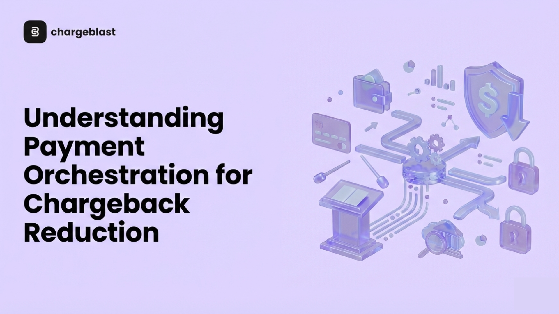 Understanding Payment Orchestration for Chargeback Reduction